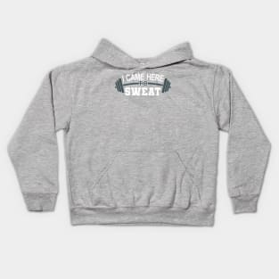 I came here to sweat - gym Kids Hoodie